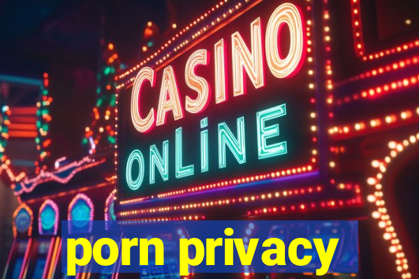 porn privacy